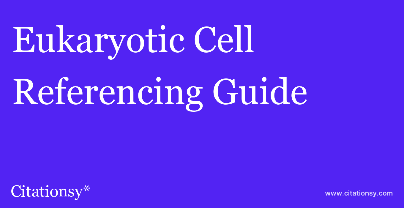 cite Eukaryotic Cell  — Referencing Guide